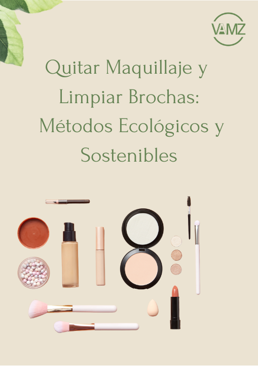 Quitar maquillaje y limpiar brochas: Métodos ecológicos y sostenibles. VAMZ Shop